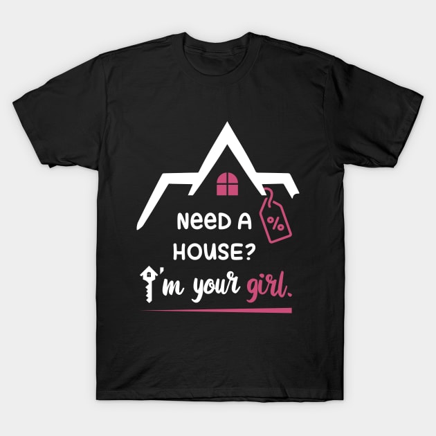 Need a house? I'm your girl. T-Shirt by webbygfx